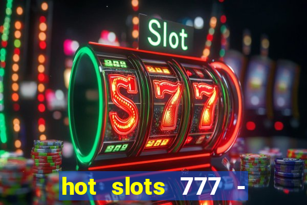 hot slots 777 - slot machines