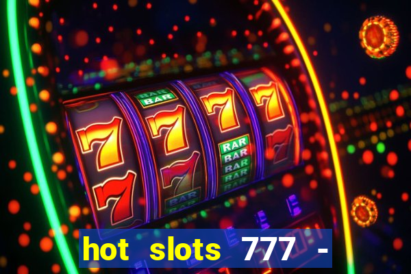 hot slots 777 - slot machines