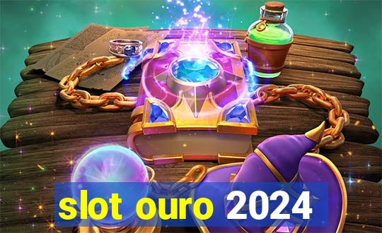 slot ouro 2024