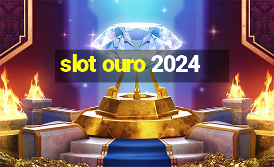 slot ouro 2024