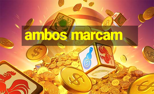 ambos marcam