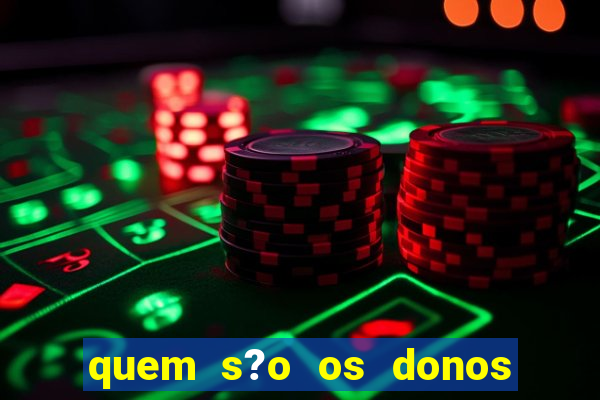 quem s?o os donos das plataformas de jogos de cassino