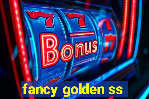 fancy golden ss