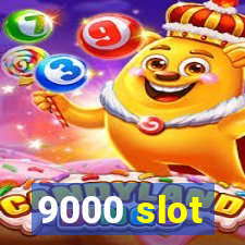 9000 slot