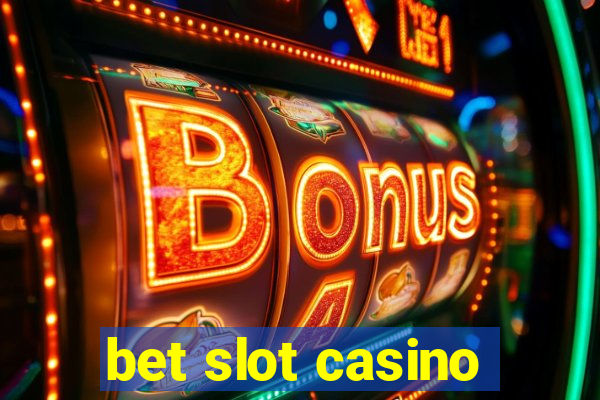 bet slot casino