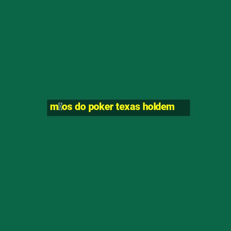 m茫os do poker texas holdem