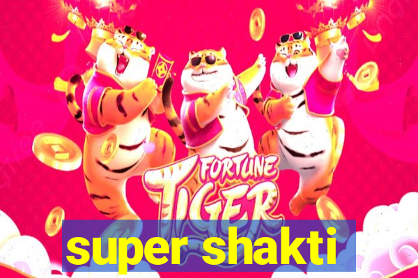 super shakti