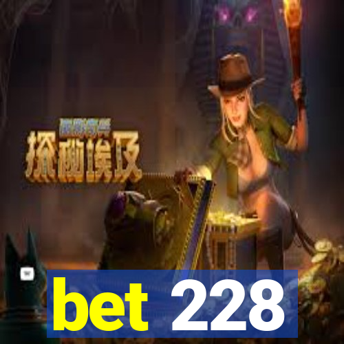 bet 228