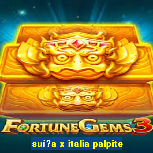 suí?a x italia palpite