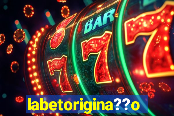 labetorigina??o