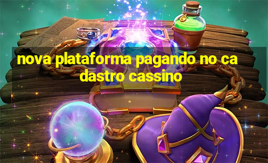 nova plataforma pagando no cadastro cassino