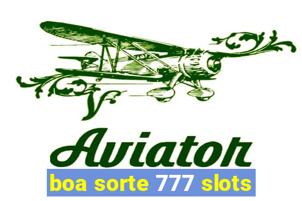 boa sorte 777 slots