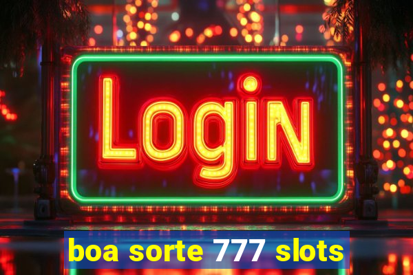 boa sorte 777 slots