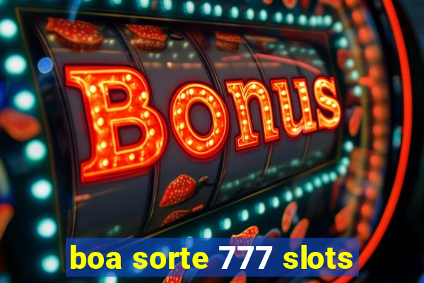 boa sorte 777 slots