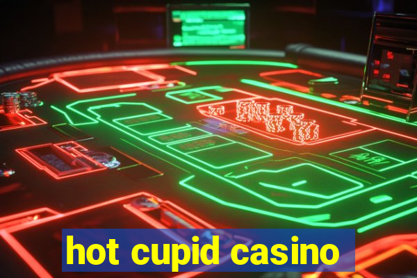 hot cupid casino