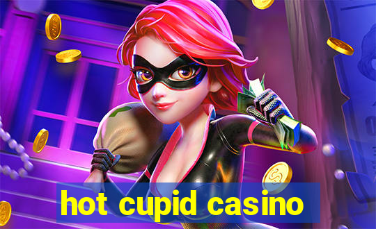 hot cupid casino