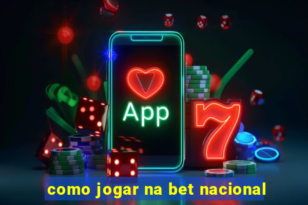 como jogar na bet nacional