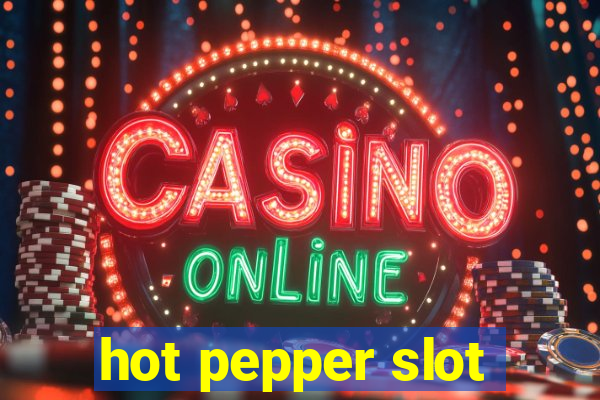 hot pepper slot