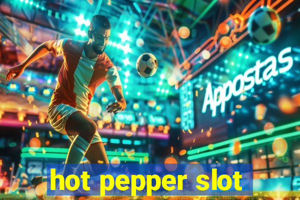 hot pepper slot