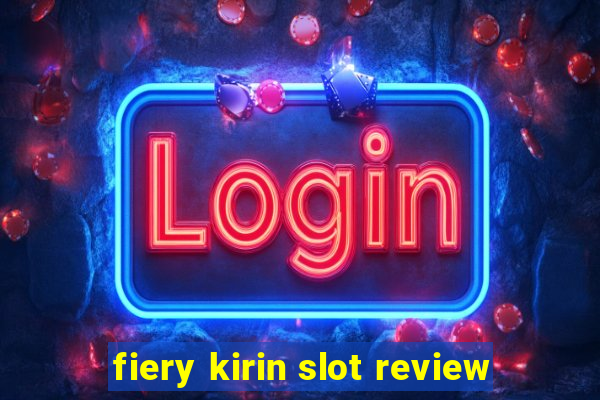 fiery kirin slot review