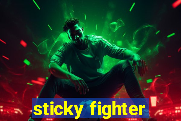 sticky fighter