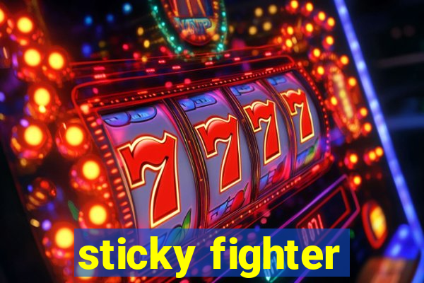 sticky fighter