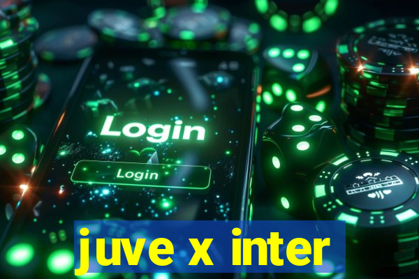 juve x inter