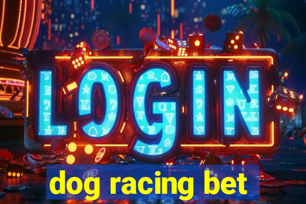 dog racing bet