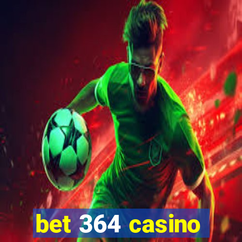 bet 364 casino