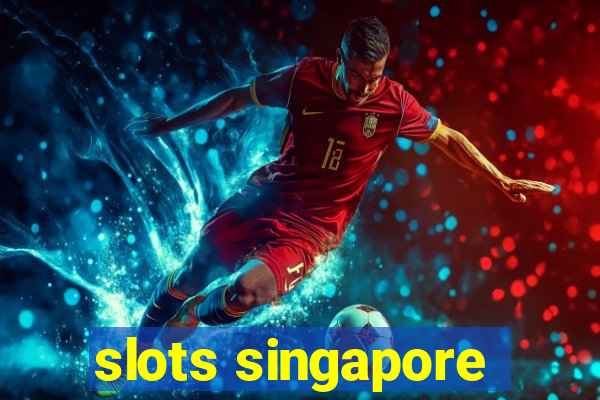 slots singapore