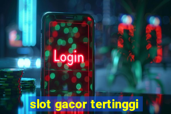 slot gacor tertinggi