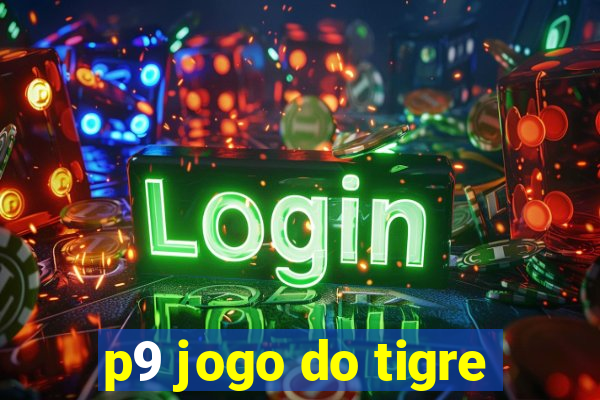 p9 jogo do tigre