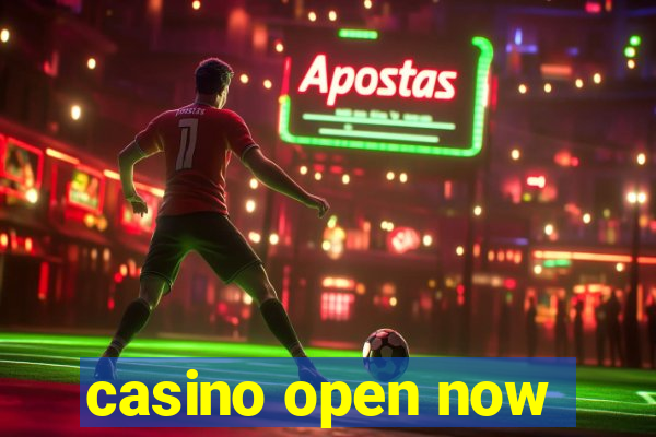 casino open now