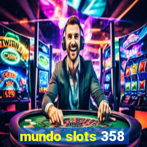 mundo slots 358