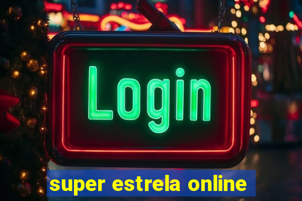 super estrela online