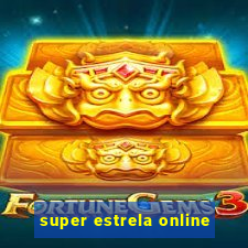 super estrela online