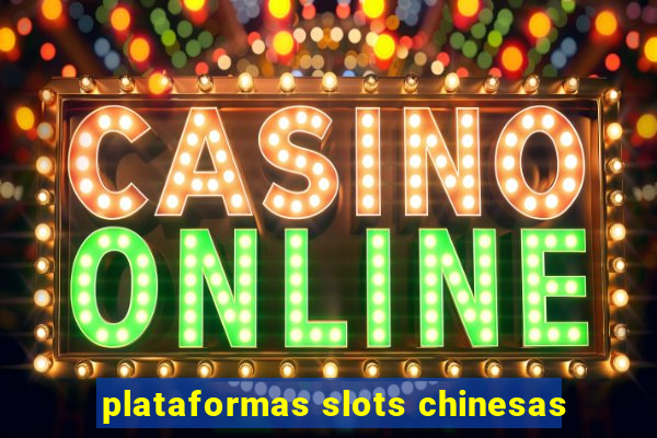 plataformas slots chinesas