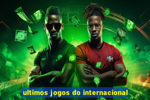 ultimos jogos do internacional