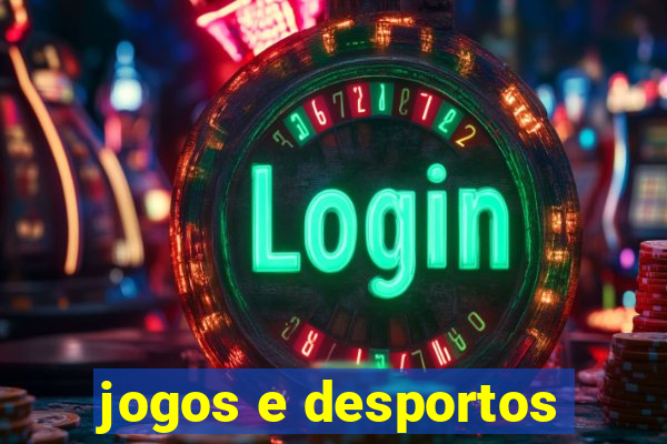 jogos e desportos