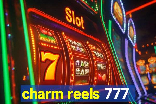 charm reels 777