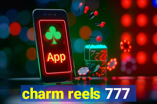 charm reels 777