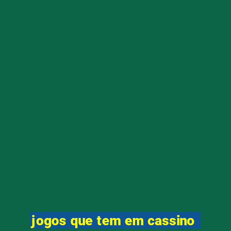 jogos que tem em cassino