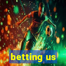 betting us