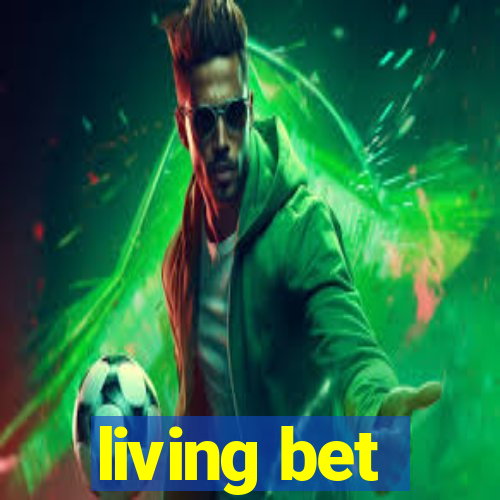 living bet