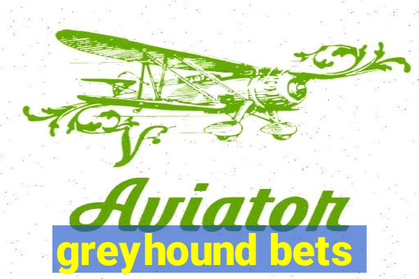 greyhound bets