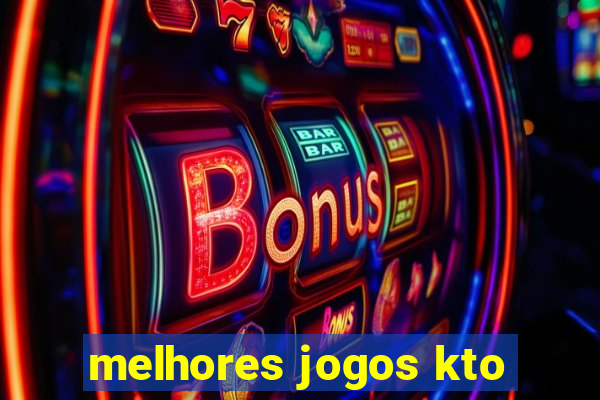 melhores jogos kto