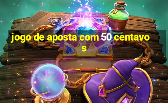 jogo de aposta com 50 centavos