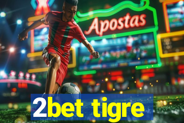 2bet tigre