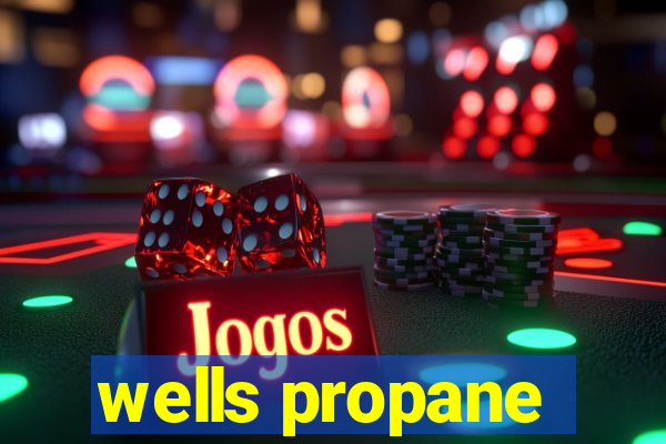 wells propane