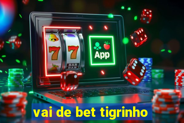 vai de bet tigrinho